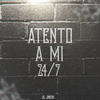 Atento a Mi 24/7 (Explicit) - El Jincho