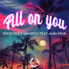 All on You(feat. Alba Kras) - Socievole&Adalwolf&Alba Kras&Salvatore Socievole&Adolfo Marrone&Neal Antone Dyer&Alba Krasniqi