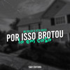 Por Isso Brotou La em Casa (Explicit) - Mc Delux&Vitu Único