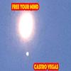 FREE YOUR MIND (Explicit) - Castro Vegas