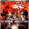 Lyrical Murder(feat. Nes Kraven & Collarossi) (Explicit) - Monster Loco&Nes Kraven&Collarossi