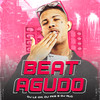 Beat Agudo(feat. Mc Magrinho) (Explicit) - DJ LZ 011&DJ RLC&DJ FK6