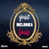 Your Love - Melodika
