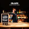 Friday On My Mind - Glasi