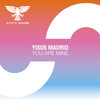 You Are Mine (Original Mix) - Yisus Madrid