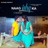Naag Ishq Ka - Mukesh Fouji&Anu Pooja Sharma