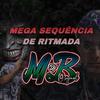 MEGA SEQUÊNCIA DE RITMADA(feat. MC PR) - DJ MB Original&MC PR