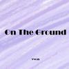On the Ground（翻自 Rosé） - Yvon