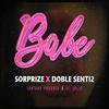 Babe (feat. Doble Senti2) - Sorprize&St. Julio&Santana Produce&Doble Senti2