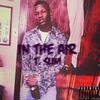 In The Air (Explicit) - T.Slim