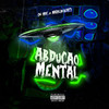 Abdução Mental (Explicit) - DJ MDF&DJ MARKIN BEAT
