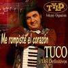 Me rompiste el corazón - Tuco