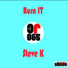 Burn It (Original Mix) - Steve K
