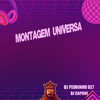 Montagem Universa (Explicit) - DJ Pedrinho DZ7&DJ CAPONE O MLK DOS MANDELA