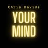 Your Mind (Extended Mix) - Chris Davids