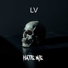Hate Me (Explicit) - LV