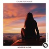 Never Be Alone - Cylink&Kalye