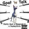 Goat Talk (feat. Maserati E & Fooley Chris) (Explicit) - Ratch God&Maserati E&Fooley Chris