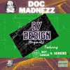 By Design(Originals)[feat. Boy Junior, Jahriki & Mad Man Smooth] (Explicit) - Doc Madnezz&Boy Junior&Jahriki&Mad Man Smooth