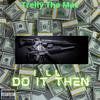 I'll Do It Then (Explicit) - Trelly Tha Mac