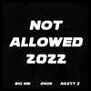 Not Allowed 2022 - Snok&Big Nik&Nasty S