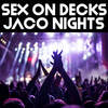 Jaco Nights - Sex on Decks