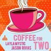 Coffee for Two (Club Edit) - Jason Rivas&Layla Mystic