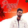 Pagal - Gorav Panchal