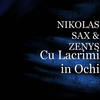 Cu Lacrimi in Ochi - NIKOLAS SAX&ZENYS