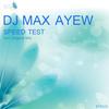 Speed Test (Original Mix) - DJ MAX AYEW