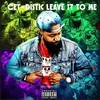 Leave It to Me (Explicit) - Cet-Distic