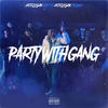 Party With Gang (Explicit) - Hooligan Hefs&HooliganSKINNY