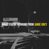 What You're Running from (Piano Version) - Jamie Grey