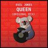 Queen (Original Dirty Mix) - Evil Jokes