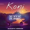 Out of Love(feat. Sam Knight) (Acoustic) - Koni&AC15&Caleb Polanco&Sam Pellegrene&Sebastian Dittrich&Sam Knight