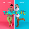 Tranquilita - Zé Felipe&Virginia&Bruno Sucesso&Sunroi&Oscar Dominic&Arthur Marques&Tierry