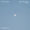 Reflections (il:lo Remix) - TWO LANES&il:lo