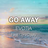 Go Away - Evotia&Lore Casty