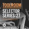 Toolroom Selector Series: 27 Erik Hagleton (Continuous DJ Mix) - Erik Hagleton