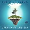 Over Land and Sky - Christian Ugenti