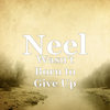 Wasn't Born to Give Up - Neel