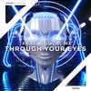 Through Your Eyes - Xhazt&JUCAL Mx&David Daniel Choco Orozco&Juan Carlos Linarte Contreras