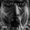 Suffocate (Explicit) - Roy Dae