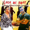 Loco Mi Amor - Roberto Polisano&Cristian Tranchini