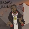 Brown Jesus (Explicit) - Bitsfam&Komp