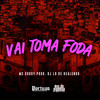Vai Toma Foda (Explicit) - MC Godoy&DJ LD de Realengo&Carlos Alberto Feitoza de Oliveira