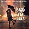 Bajo Esa Luna - Nakor&Ivan Alcantara&Jay Herre