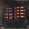 Red White & Blue (feat. Charlie Farley & Cody Davis) (Explicit) - City Chief&Charlie Farley&Cody Davis