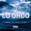 LO ONDO(feat. DE JESUS & ALIAN) (Explicit) - Cambio&De Jesus&Alian