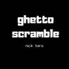 Ghetto Scramble - Nick Tara&Nicholas Alexander Tara